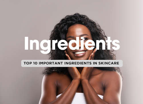 Top 10 Ingredients to Look for in Your Skincare Products